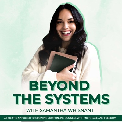 Beyond The Systems Podcast | Business Systems & Growth Strategies For Your Online Business