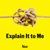 Explain It to Me - Vox