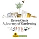 Green Oasis Bonus Episode: Exploring the World's Most Beautiful Gardens