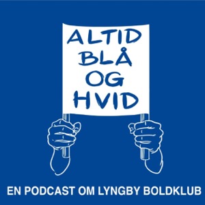 Altid Blå og Hvid - en fanpodcast om Lyngby Boldklub