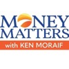 Money Matters with Ken Moraif