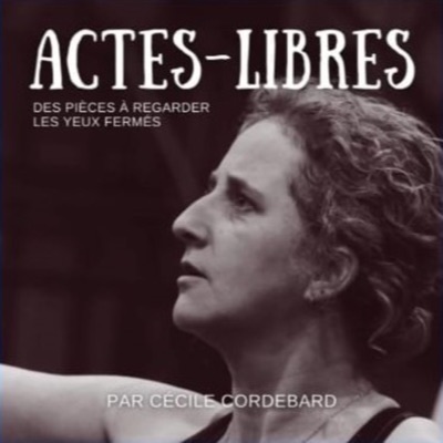 Actes-Libres par Cécile Cordebard Actes-Libres par Cécile Cordebard