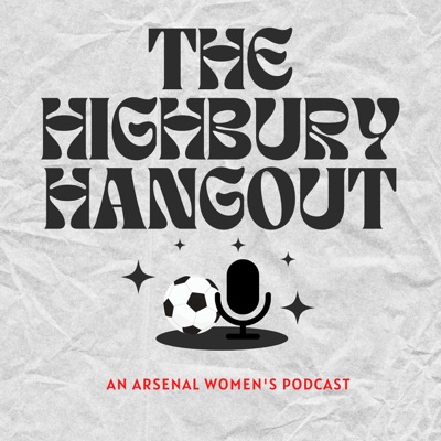 The Highbury Hangout: An Arsenal Women's podcast