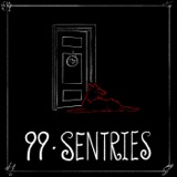Episode 99 - Sentries