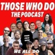 Those Who Do Podcast