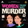 Women Talkin’ ‘Bout Murder - Audacy and Paper Kite Podcasts