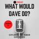 What Would Dave Do?