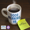 Good Morning, HR - Mike Coffey, SPHR, SHRM-SCP