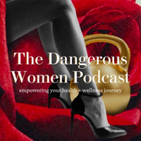 The Dangerous Women Podcast podcast