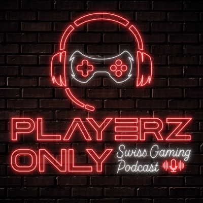 PLAYERZ ONLY - Der Schweizer Gaming-Podcast PLAYERZ ONLY - Der Schweizer Gaming-Podcast