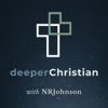 Deeper Christian Podcast - NRJohnson (Nathan Johnson)