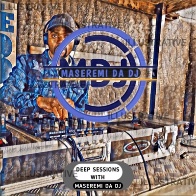 Deep Sessions With Maseremi da DJ Deep Sessions With Maseremi da DJ