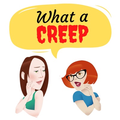 What a Creep What a Creep
