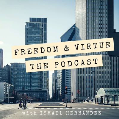 Freedom and Virtue -The Podcast