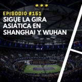 Episodio #151 - Sigue la gira asiática en Shanghai y Wuhan.
