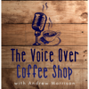 The Voice Over Coffee Shop - Andrew Morrison