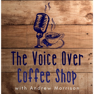 The Voice Over Coffee Shop:Andrew Morrison