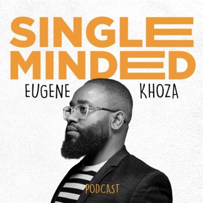 Single Minded with Eugene Khoza Single Minded with Eugene Khoza