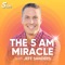 The 5 AM Miracle: Healthy Productivity for High Achievers