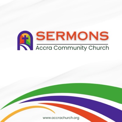Accra Community Church Podcasts