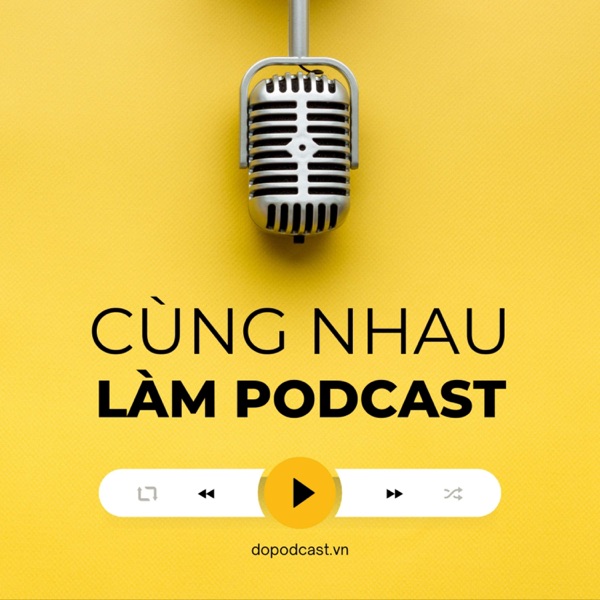 Cùng Nhau Làm Podcast - Do Podcast