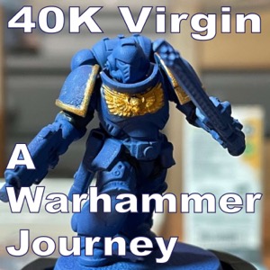 40K Virgin - A Warhammer Journey