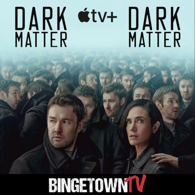 Dark Matter: A BingetownTV Podcast:BingetownTV