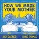 How We Made Your Mother