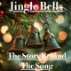 Jingle Bells - The Story Behind The Song