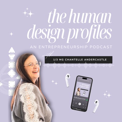 The Human Design Profiles: An Entrepreneurship Podcast