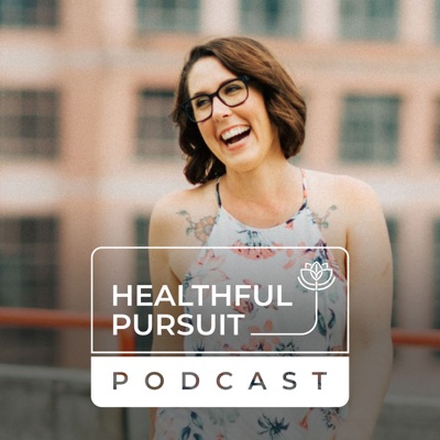 Healthful Pursuit Podcast Healthful Pursuit Podcast