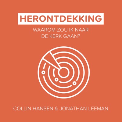 Luisterboek – Herontdekking: Waarom zou ik naar de kerk gaan? – Collin Hansen & Jonathan Leeman
