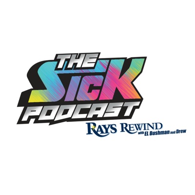 The Sick Podcast - Rays Rewind: Tampa Bay Rays