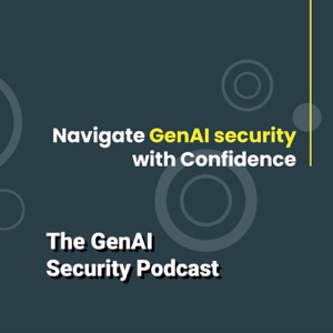 The GenAI Security Podcast
