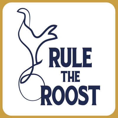 Rule The Roost - A Tottenham Hotspur Podcast
