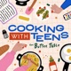 Cooking With Teens - Bonding With Teenagers, Family Recipes,  Dinner Ideas