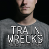 Train Wrecks - Hosted by Dustin Zahn