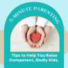 5–Minute Parenting: Tips to Help You Raise Competent, Godly Kids. - Sandra Kay Chambers