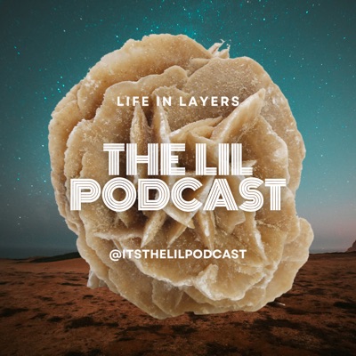 The LiL (Life in Layers) Podcast