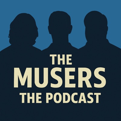 The Musers The Podcast:Cumulus Podcast Network