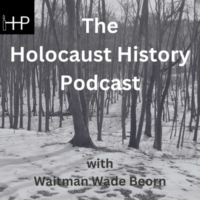 The Holocaust History Podcast