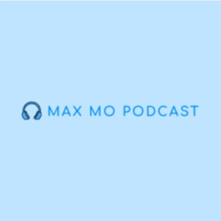 Max Mo Podcast