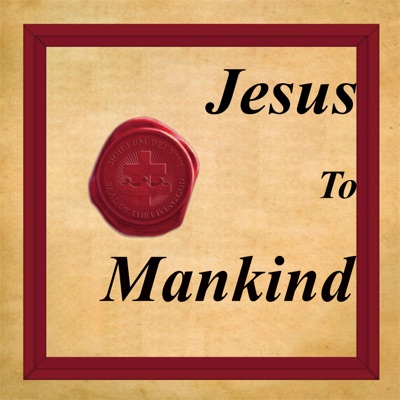 Jesus To Mankind