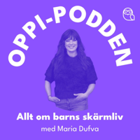 Oppi-podden: Allt om barns skärmliv