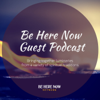 Be Here Now Network Guest Podcast - Be Here Now Network