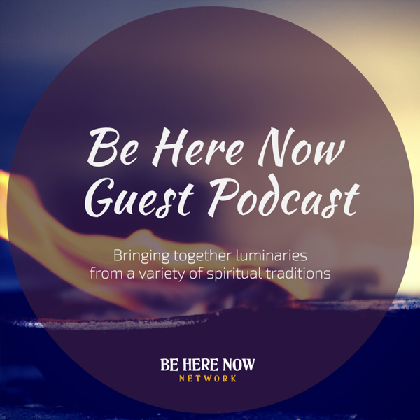 Be Here Now Network Guest Podcast artwork