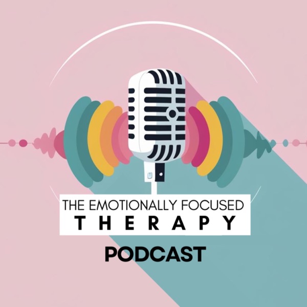The Emotionally Focused Therapy Podcast