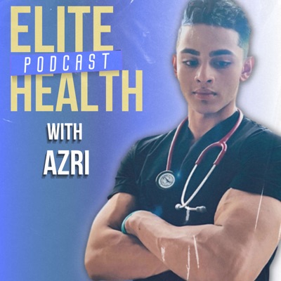 Elite Health Podcast with Azri