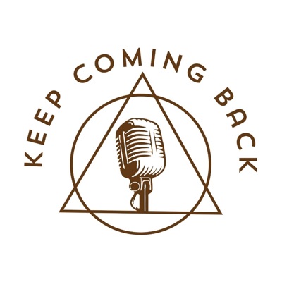 Keep Coming Back Podcast