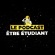 ÊTRE ÉTUDIANT - Le Podcast